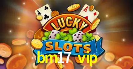 Tecnologia da Plataforma bm17 vip